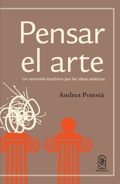 Andrea Potesta - Pensar el arte: Un recorrido histórico por las ideas estéticas