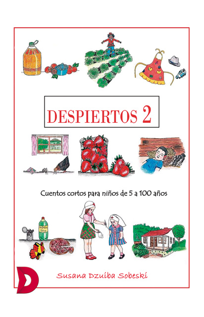 Despiertos 2 - Cuentos cortos para niños de cinco a cien años - Libro  electrónico - Susana Dzuiba Sobeski - Storytel
