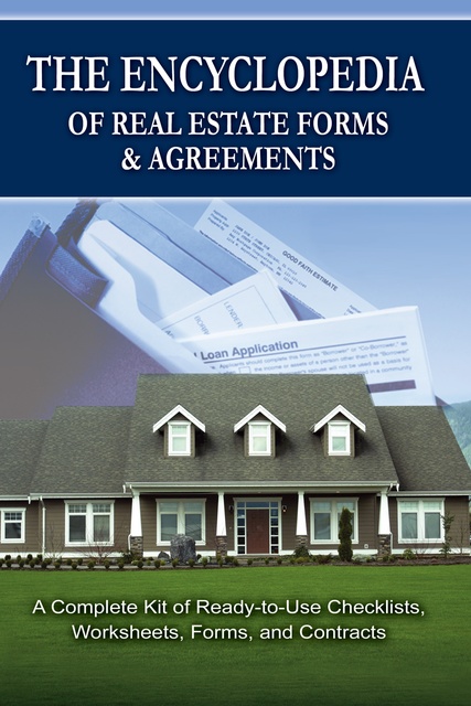 Atlantic Publishing Group Inc - The Encyclopedia of Real Estate Forms & Agreements: A Complete Kit of Ready-to-Use Checklists, Worksheets, Forms, and Contracts