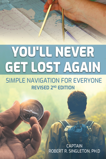 Robert Singleton - You'll Never Get Lost Again: Simple Navigation for Everyone, Revised 2nd Edition