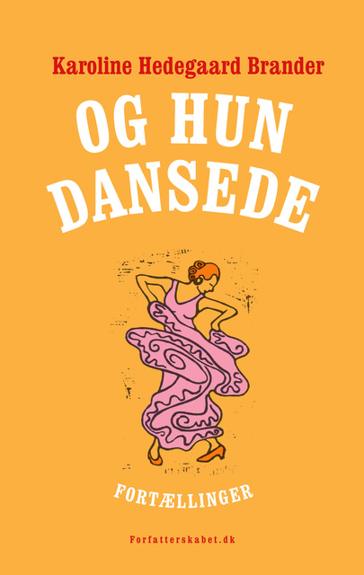 Karoline Hedegaard Brander - Og hun dansede