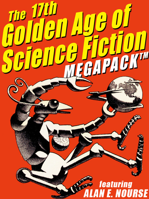 Alan E. Nourse - The 17th Golden Age of Science Fiction Megapack: Alan E. Nourse