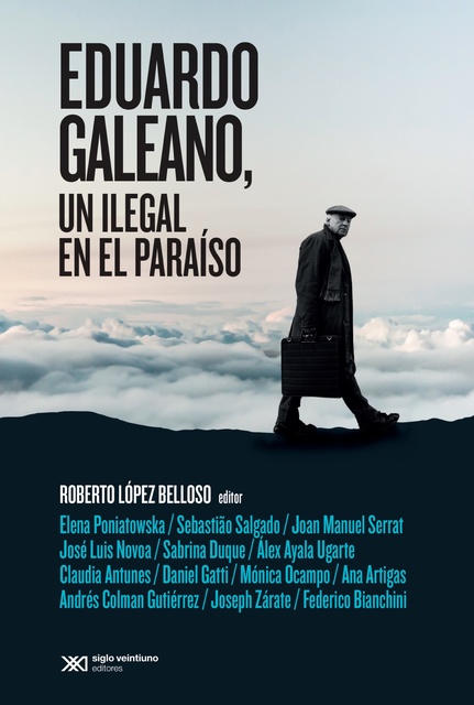 Roberto López Belloso - Eduardo Galeano, un ilegal en el paraíso