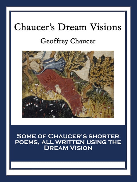 Geoffrey Chaucer - Chaucer’s Dream Visions