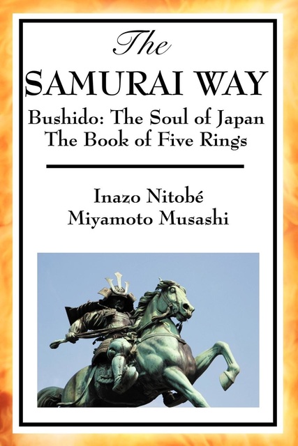 Miyamoto Musashi, Inazo Nitobe - The Samurai Way