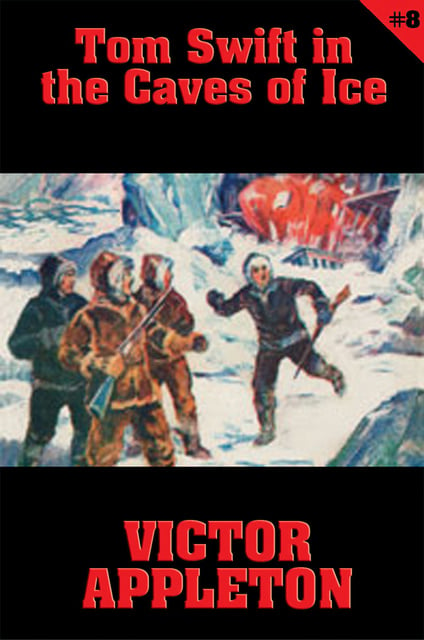 Victor Appleton - Tom Swift #8: Tom Swift in the Caves of Ice