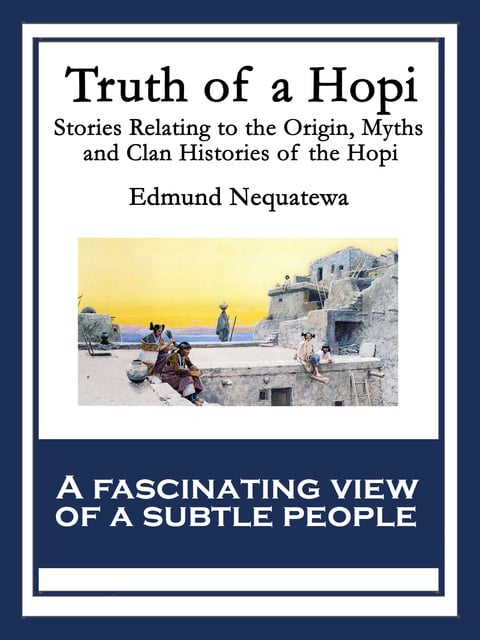 Edmund Nequatewa - Truth of a Hopi