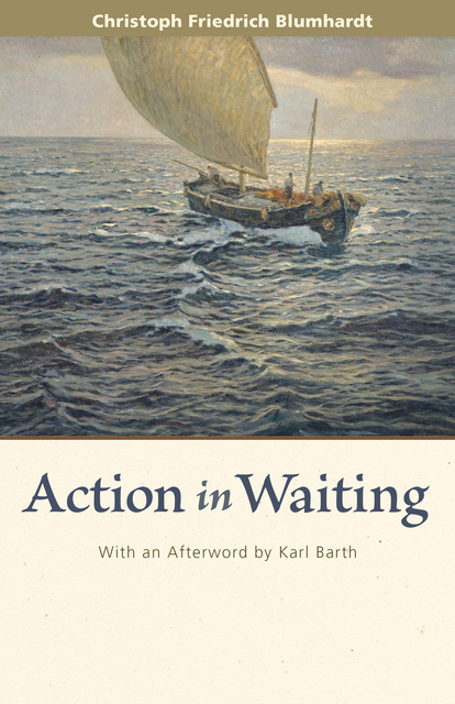 Christoph Friedrich Blumhardt - Action in Waiting