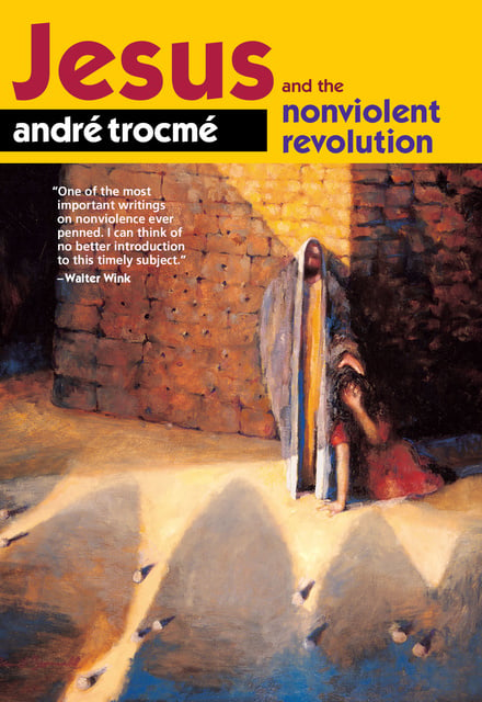 André Trocmé - Jesus and the Nonviolent Revolution