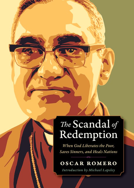 Oscar Romero - The Scandal of Redemption
