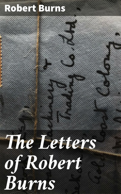 Robert Burns - The Letters of Robert Burns