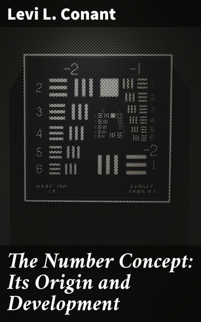 Levi L. Conant - The Number Concept: Its Origin and Development