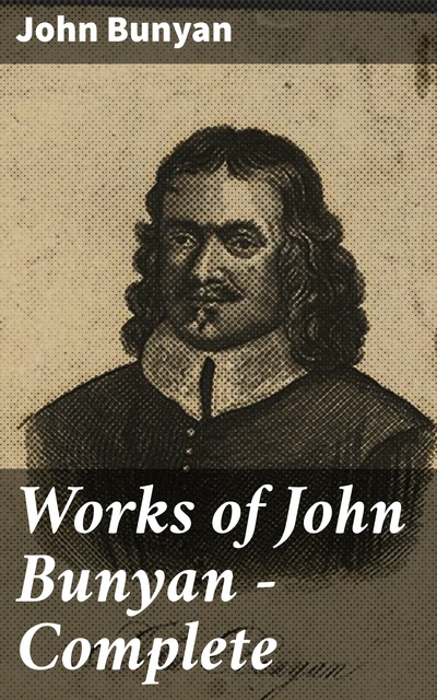 John Bunyan - Works of John Bunyan — Complete