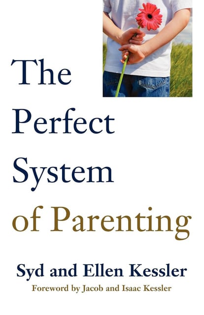 Syd Kessler, Ellen Kessler - The Perfect System of Parenting