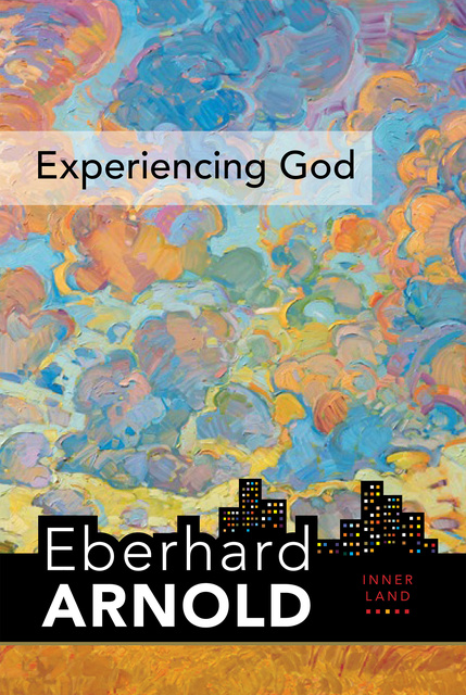 Eberhard Arnold - Experiencing God