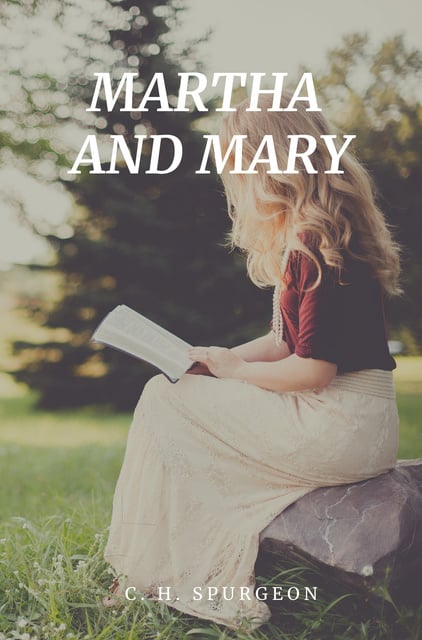 C.H. Spurgeon - Martha And Mary