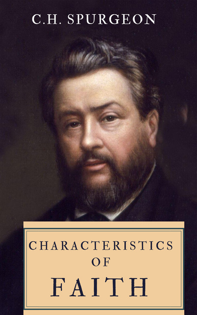 C.H. Spurgeon - Characteristics Of Faith