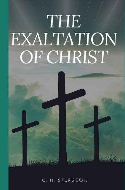 C.H. Spurgeon - The Exaltation of Christ