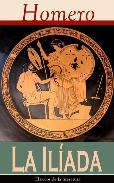 Homero - La Iliada: Clásicos de la literatura