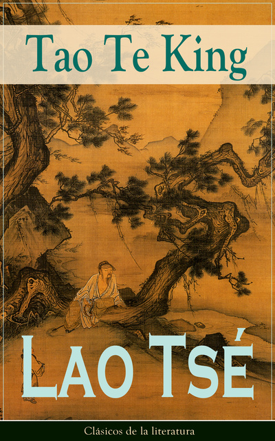 Lao Tsé - Tao Te King: Clásicos de la literatura