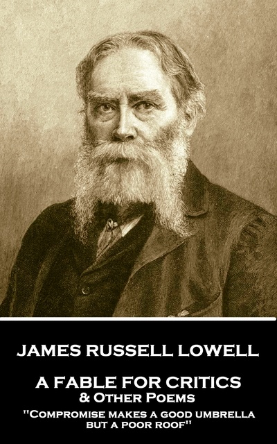James Russell Lowell - A Fable For Critics & Other Poems