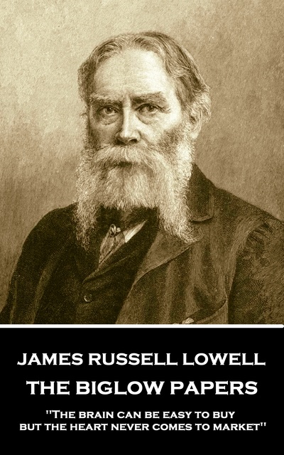 James Russell Lowell - The Biglow Papers