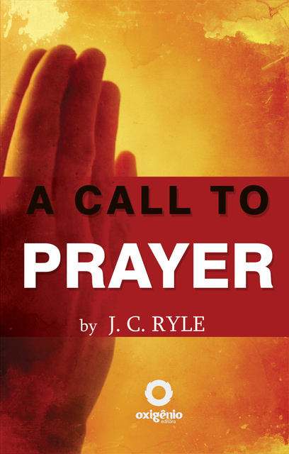J.C. Ryle - A Call to Prayer