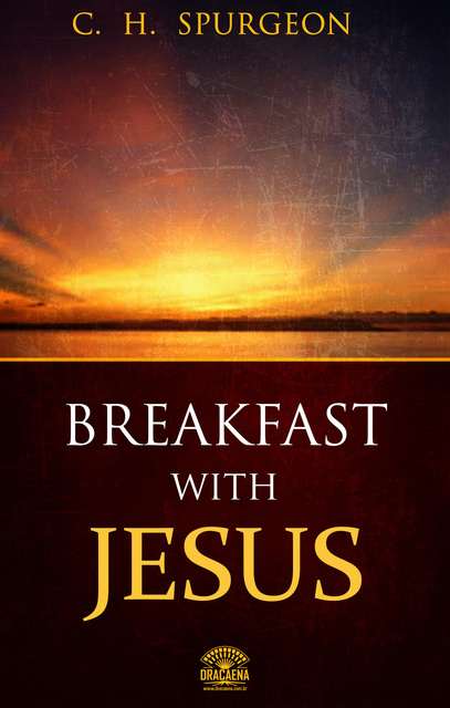 Charles Spurgeon - Breakfast with Jesus
