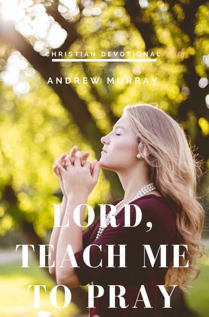 Andrew Murray - Lord, Teach Me to Pray