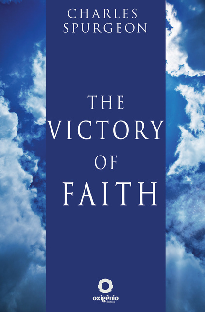 Charles Spurgeon - The Victory of Faith