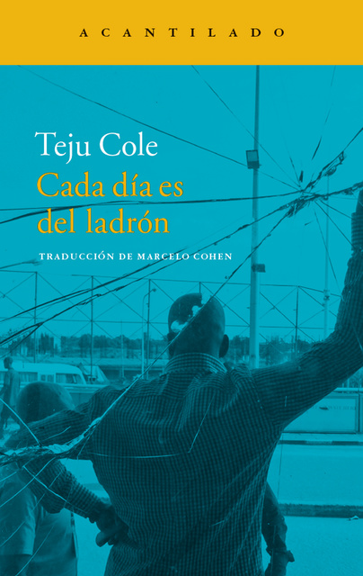 Teju Cole - Cada día es del ladrón
