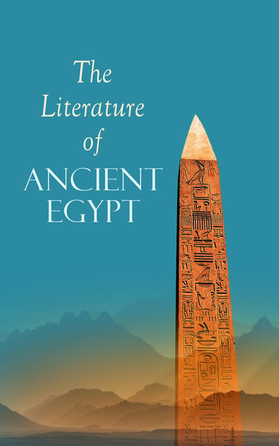 E.A. Wallis Budge - The Literature Of Ancient Egypt