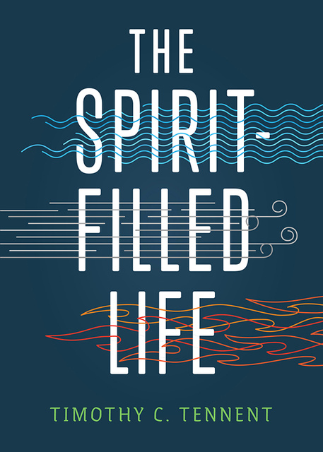 Timothy C. Tennent - The Spirit-Filled Life