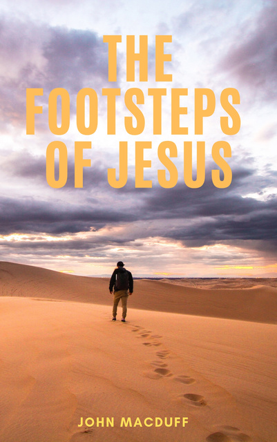 John Macduff - The Footsteps of Jesus