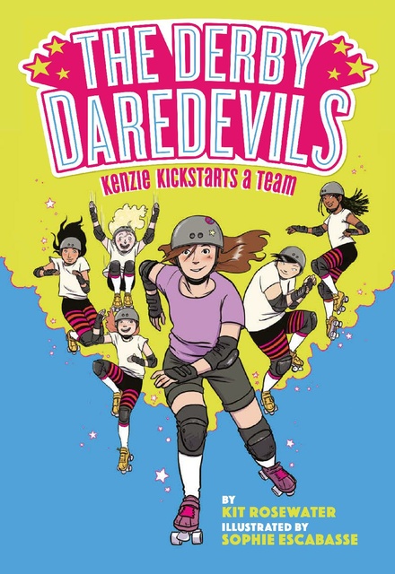 Kit Rosewater, Sophie Escabasse - The Derby Daredevils: Kenzie Kickstarts a Team