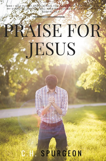 C.H. Spurgeon - Praise for Jesus