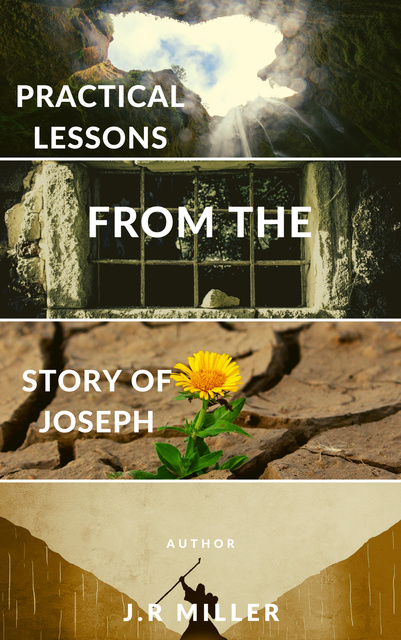 James Russell Miller - Practical Lessons from the Story of Joseph
