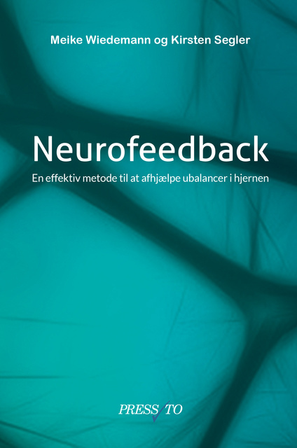 Kirsten Segler, Meike Wiedemann - Neurofeedback: En effektiv metode til at afhjælpe ubalancer i hjernen.