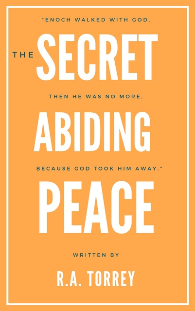 R.A. Torrey - The Secret of Abiding Peace