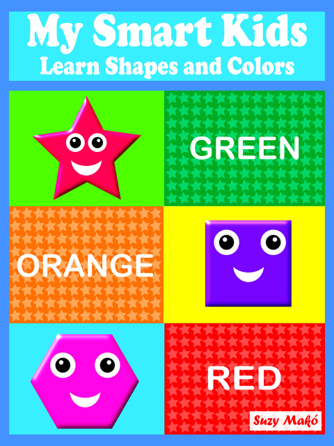 Suzy Makó - My Smart Kids: Learn Shapes and Colors