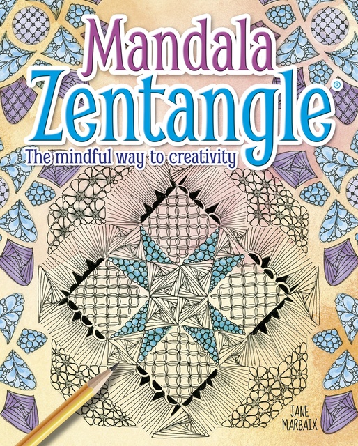 Jane Marbaix - Mandala Zentangle: The Mindful Way to Creativity