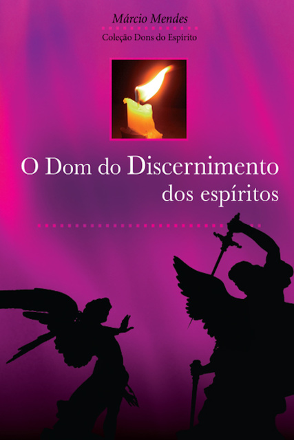 Márcio Mendes - O Dom do Discernimento dos Espíritos