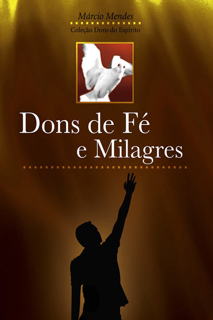 Márcio Mendes - Dons de Fé e Milagres