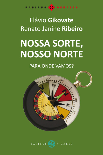 Flávio Gikovate, Renato Janine Ribeiro - Nossa sorte, nosso norte: Para onde vamos?