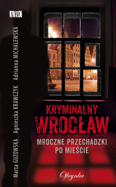 Marta Guzowska, Agnieszka Krawczyk, Adrianna Michalewska - Kryminalny Wrocław