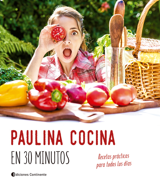 Paulina Cocina - Paulina cocina en 30 minutos: Recetas prácticas para todos los días