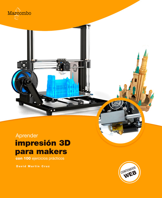 David Martín Cruz - Aprender Impresión 3D para makers con 100 ejercicios prácticos