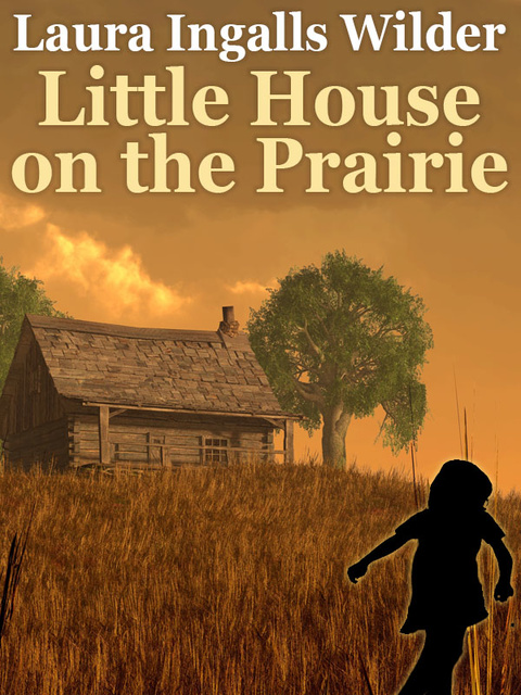 Laura Ingalls Wilder - Little House on the Prairie