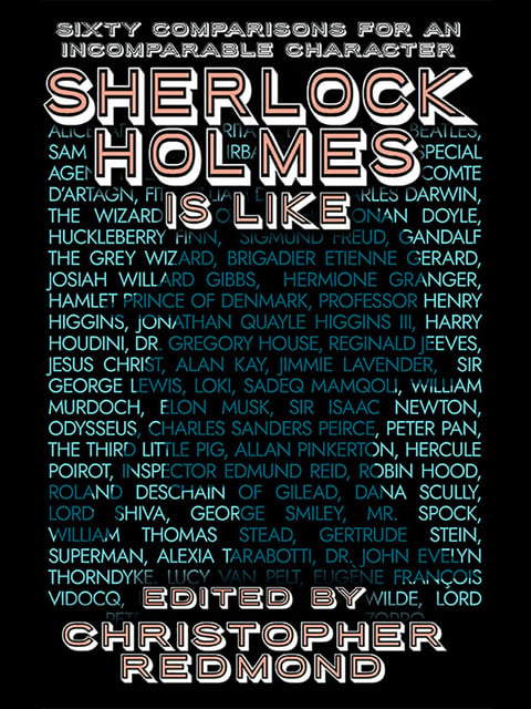 Christopher Redmond - Sherlock Holmes Is Like: Sixty Comparisons for an Incomparable Character