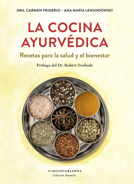 La cocina ayurvédica: Recetas para la salud y el bienestar - Libro  electrónico - Ana María Lewandowski, Carmen Frigerio - Storytel